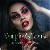 Vampire's Tears - 20 Haunting Love Songs