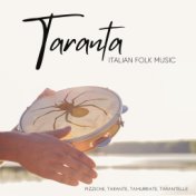 Taranta - Italian Folk Music (Pizziche, Tarante, Tamurriate, Tarantelle)