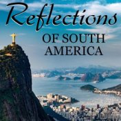 Reflections Of South America