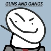 Guns and Gangs