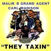 They Taxin’ (feat. Carl Madison & Grand Agent)