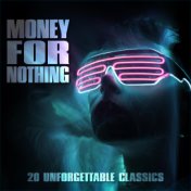 Money For Nothing - 20 Unforgettable Classics