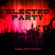 Electro Party Chillout Music: Neverending Deep Vibrations, Dance Music, Chill Out 2019