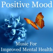 Positive Mood Music For Improved Mental Health