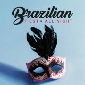 Brazilian Fiesta All Night: Carnival Music, Hot Vibrations, Latin Vibes 2020