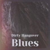 Dirty Hangover Blues