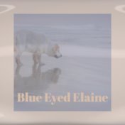 Blue Eyed Elaine