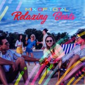 Mix of Total Relaxing Beats: 15 Amazing Chillout Music Perfect for Celebrate Free Time on the Beach Party with Friends, Relaxing...