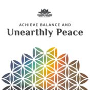 Achieve Balance and Unearthly Peace (Chakra Balancing, Harmony & Balance of Your Soul, Santur, Sitar, Flute, Drums & Bansuri Sou...