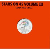 Stars On 45 Volume III Super Maxi Single (Remastered)