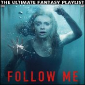 Follow Me The Ultimate Fantasy Playlist