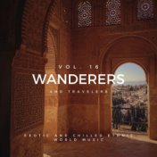 Wanderers And Travelers - Exotic And Chilled Ethnic World Music, Vol. 16