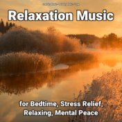 Relaxation Music for Bedtime, Stress Relief, Relaxing, Mental Peace