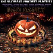 Bad Candy The Ultimate Fantasy Playlist