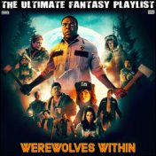Werewolves Within The Ultimate Fantasy Playlist