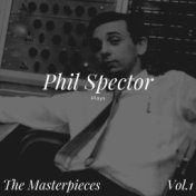 Phil Spector Plays - The Masterpieces, Vol.1