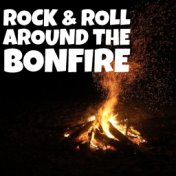 Rock & Roll Around The Bonfire