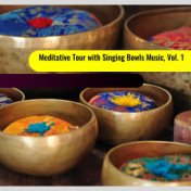 Meditative Tour with Singing Bowls Music, Vol. 1