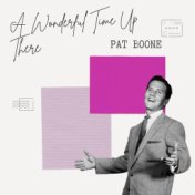 A Wonderful Time Up There - Pat Boone