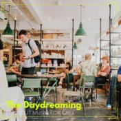 The Daydreaming: Chillout Music for Cafe
