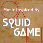 Music Inspired By "Squid Game"