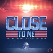 Close To Me