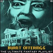 Burnt Offerings The Ultimate Fantasy Playlist