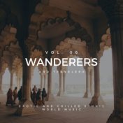 Wanderers And Travelers - Exotic And Chilled Ethnic World Music, Vol. 06