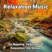 Relaxation Music for Napping, Stress Relief, Relaxation, the Shower
