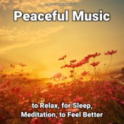 Peaceful Music to Relax, for Sleep, Meditation, to Feel Better