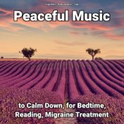 Peaceful Music to Calm Down, for Bedtime, Reading, Migraine Treatment