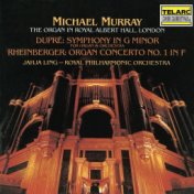 Dupré: Symphony for Organ and Orchestra in G Minor, Op. 25 - Rheinberger: Organ Concerto No. 1 in F Major, Op. 137