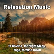 Relaxation Music to Unwind, for Night Sleep, Yoga, to Wind Down