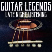 Guitar Legends Late Night Listening