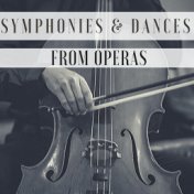 Symphonies & Dances from Operas