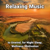 Relaxing Music to Unwind, for Night Sleep, Wellness, Motivation