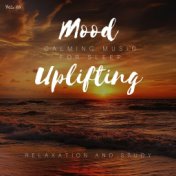Mood Uplifting - Calming Music For Sleep, Relaxation And Study, Vol. 28