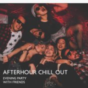 Evening Party with Friends: Afterhour Chill Out