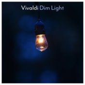 Vivaldi - Dim Light