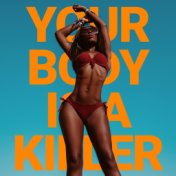 Your Body Is a Killer