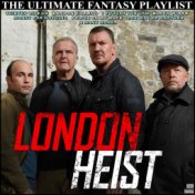 London Heist The Ultimate Fantasy Playlist