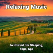 Relaxing Music to Unwind, for Sleeping, Yoga, Spa