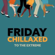 Friday Chillaxed to the Extreme (Weekend Chill, Autumn Swing Jazz and Smooth Mood)