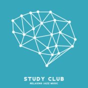 Study Club (Relaxing Jazz Music and Focus on Yourself Motivation (Study Background Music))