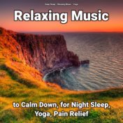 Relaxing Music to Calm Down, for Night Sleep, Yoga, Pain Relief