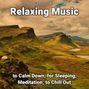 Relaxing Music to Calm Down, for Sleeping, Meditation, to Chill Out