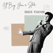 I'll Buy You a Star - Eddie Fischer