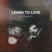 Learn to Love (Stripped)