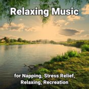 Relaxing Music for Napping, Stress Relief, Relaxing, Recreation