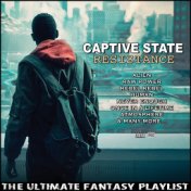Captive State Resistance The Ultimate Fantasy Playlist
